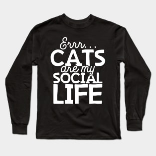 Cats Are My Social Life Long Sleeve T-Shirt